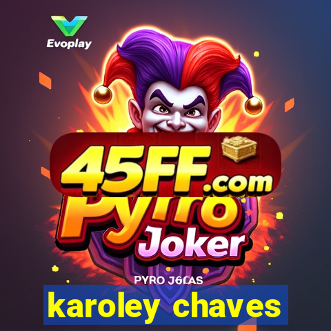 karoley chaves